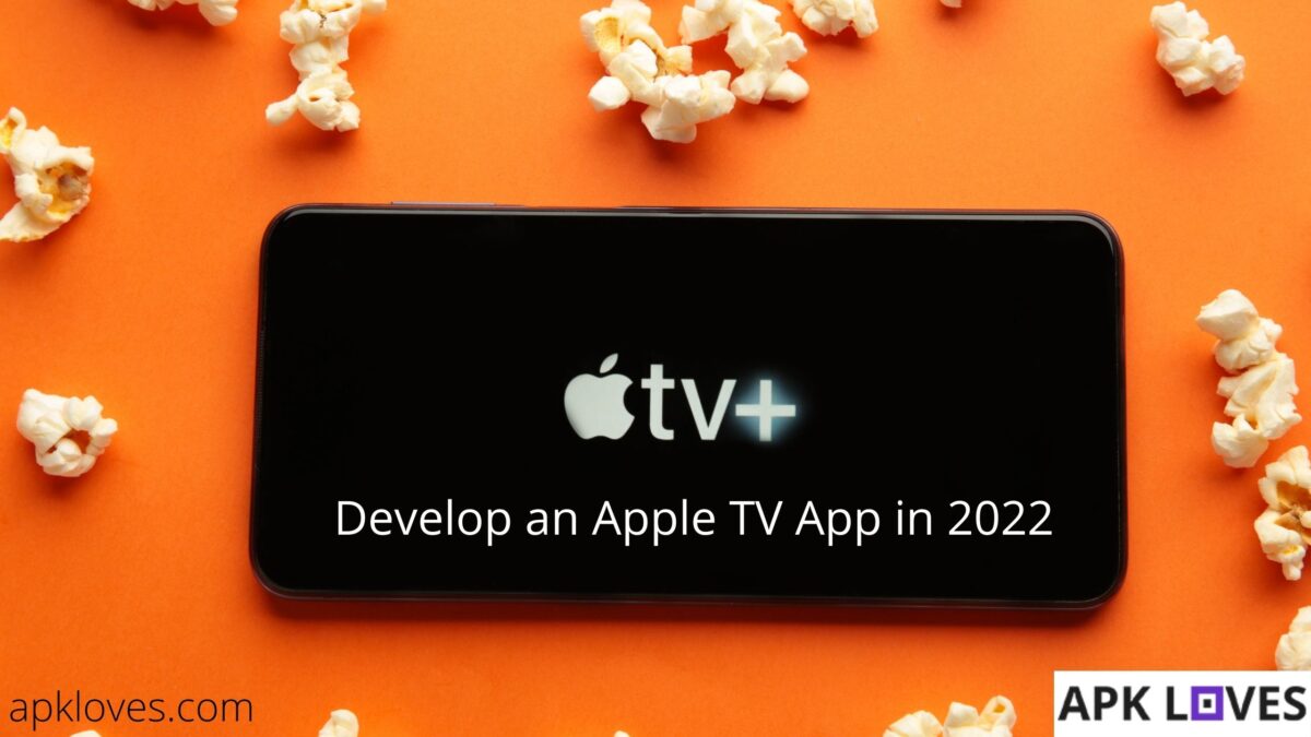 Why You Should Develop an Apple TV App In 2022
